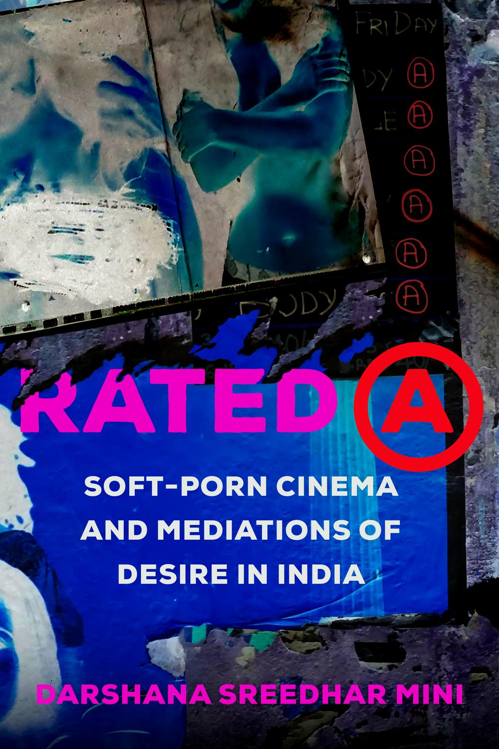 Rated A Softporn Cinema And Mediations Of Desire In India Darshana Sreedhar Mini