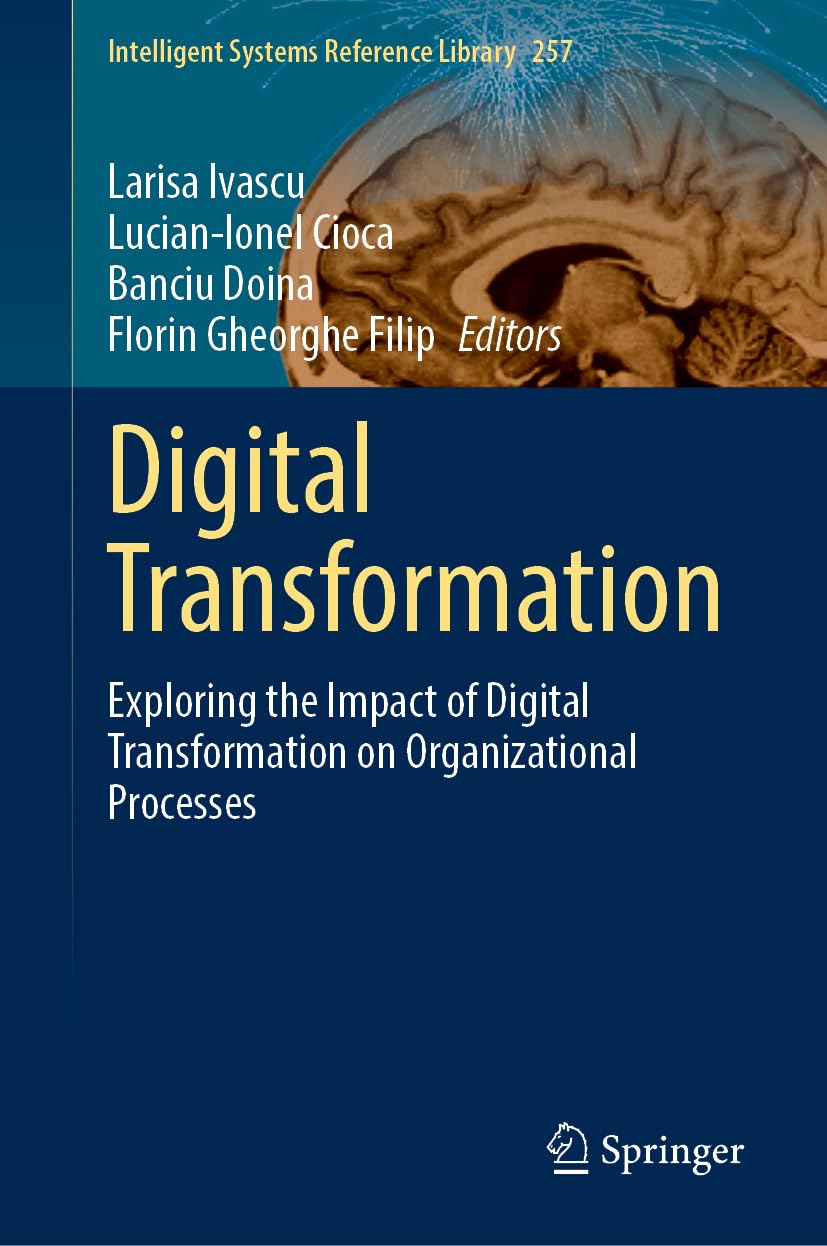 Digital Transformation Exploring The Impact Of Digital Transformation On Organizational Processes Larisa Ivascu