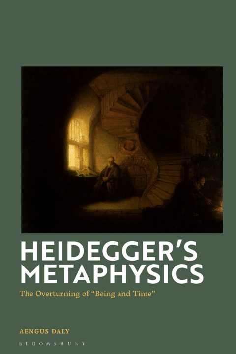 Heideggers Metaphysics The Overturning Of Being And Time Aengus Daly