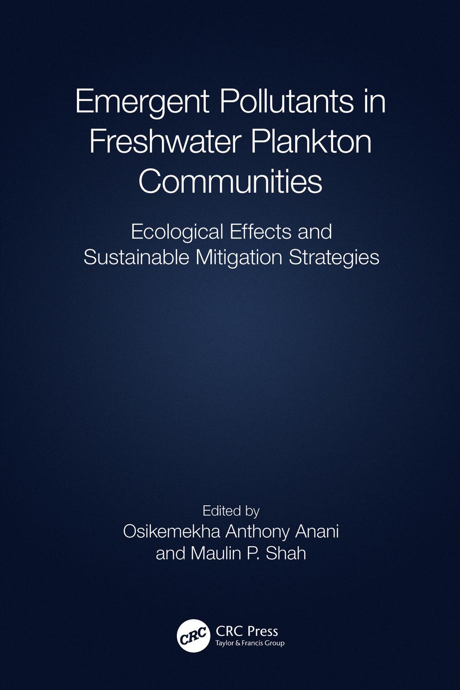 Emergent Pollutants In Freshwater Plankton Communities Ecological Effects And Sustainable Mitigation Strategies Osikemekha Anthony Anani Maulin P Shah