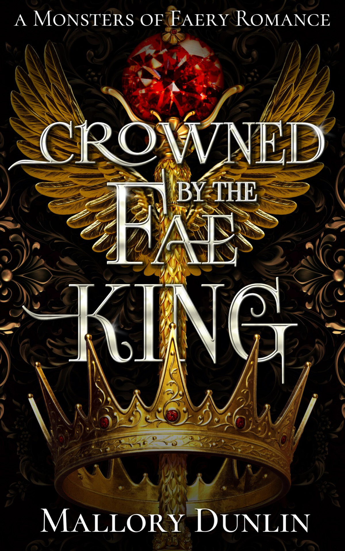 Crowned By The Fae King A Fae Fated Mates Dark Fantasy Romance Monsters Of Faery Mallory Dunlin