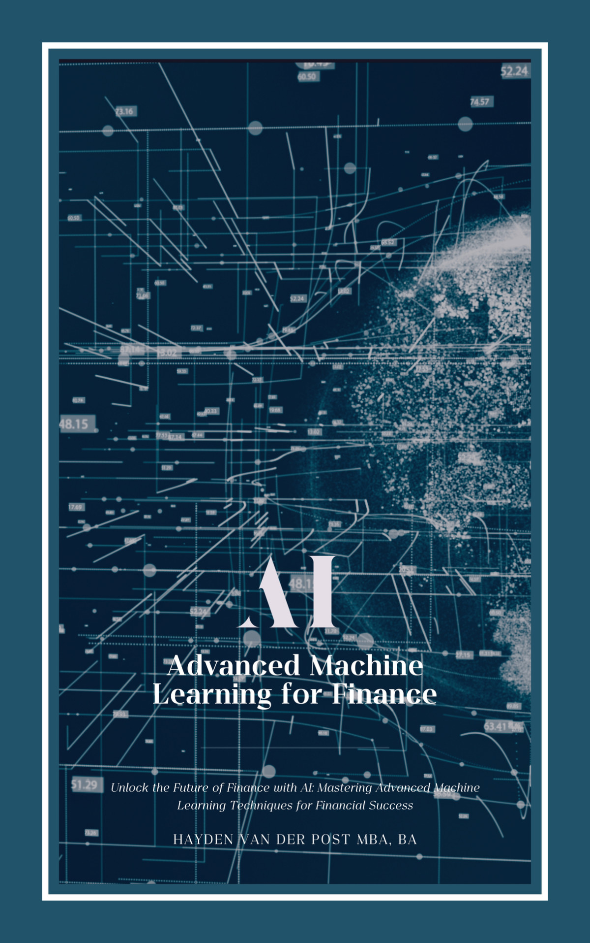 Ai Advanced Machine Learning For Finance A Comprehensive Guide With Python Reactive Publishing Hayden Van Der Post