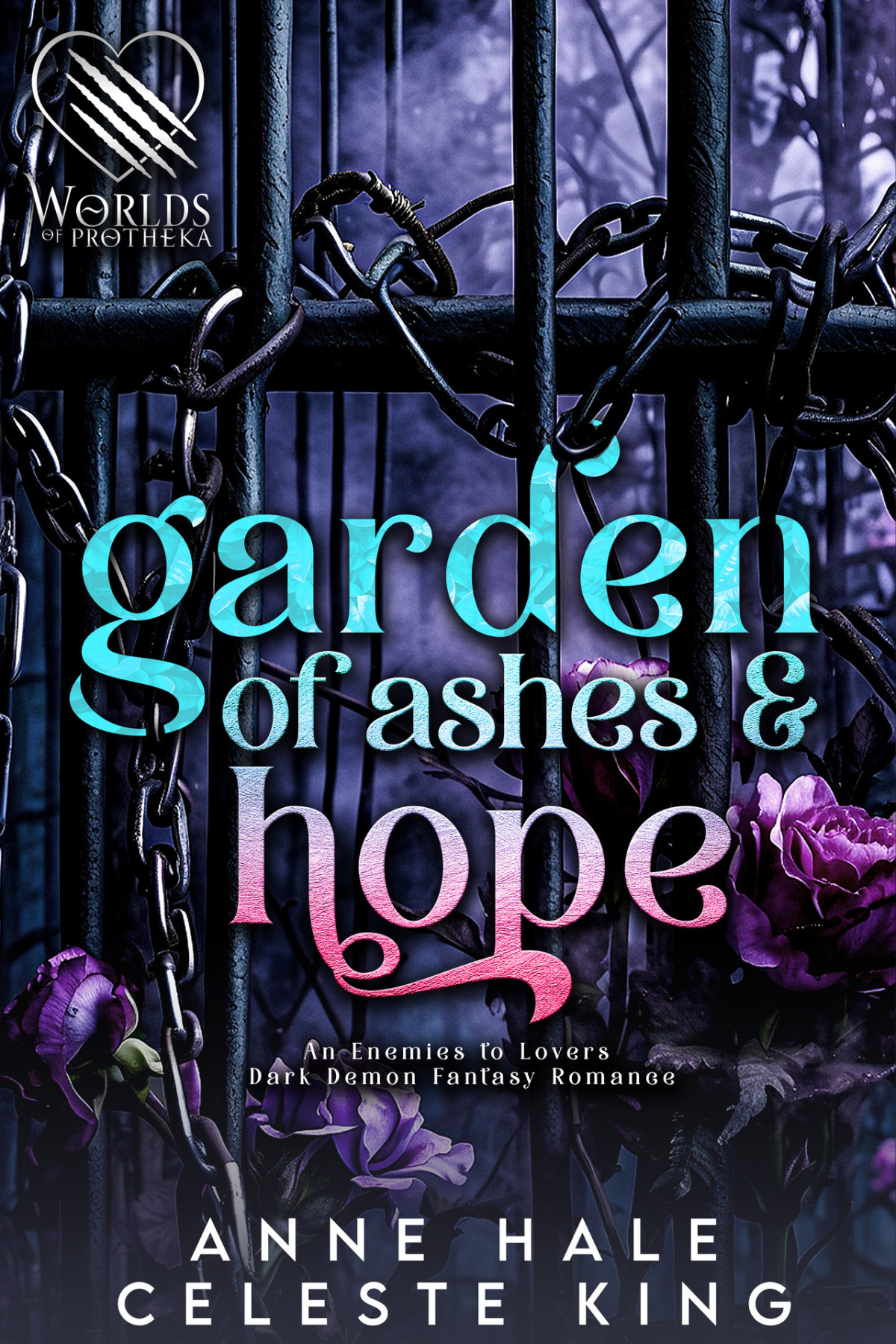 Garden Of Ashes Hope An Enemies To Lovers Dark Demon Fantasy Romance Anne Hale Celeste King