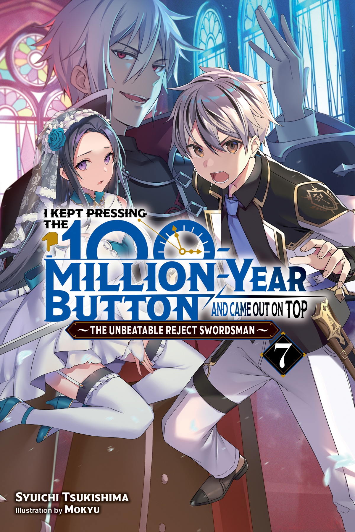 I Kept Pressing The 100millionyear Button And Came Out On Top Vol 7 The Unbeatable Reject Swordsman Syuichi Tsukishima And Mokyu