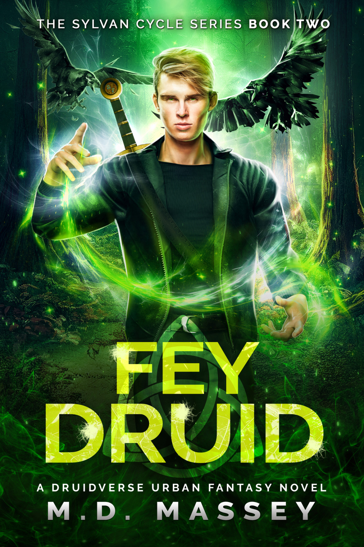 Fey Druid A Druidverse Urban Fantasy Novel The Sylvan Cycle Series Book 2 Md Massey