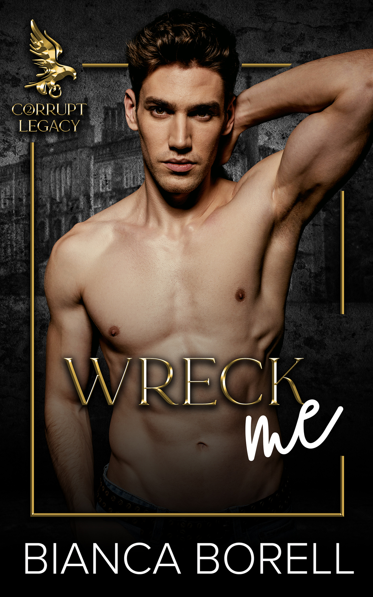 Wreck Me A Forbidden Dark College Romance Bianca Borell