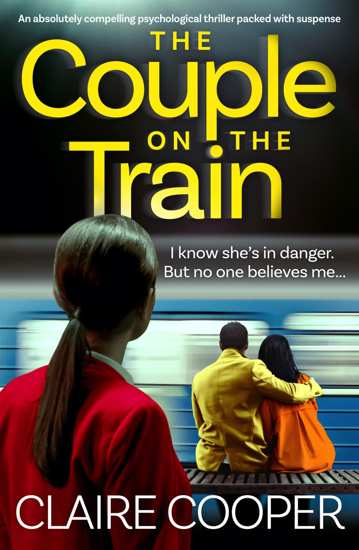 The Couple On The Train An Absolutely Compelling Psychological Thriller Packed With Suspense 1st Edition Claire Cooper