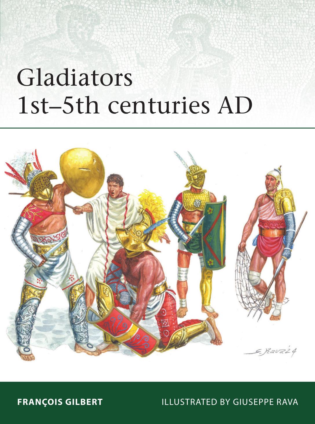 Gladiators 1st5th Centuries Ad 1st Edition Franois Gilbert