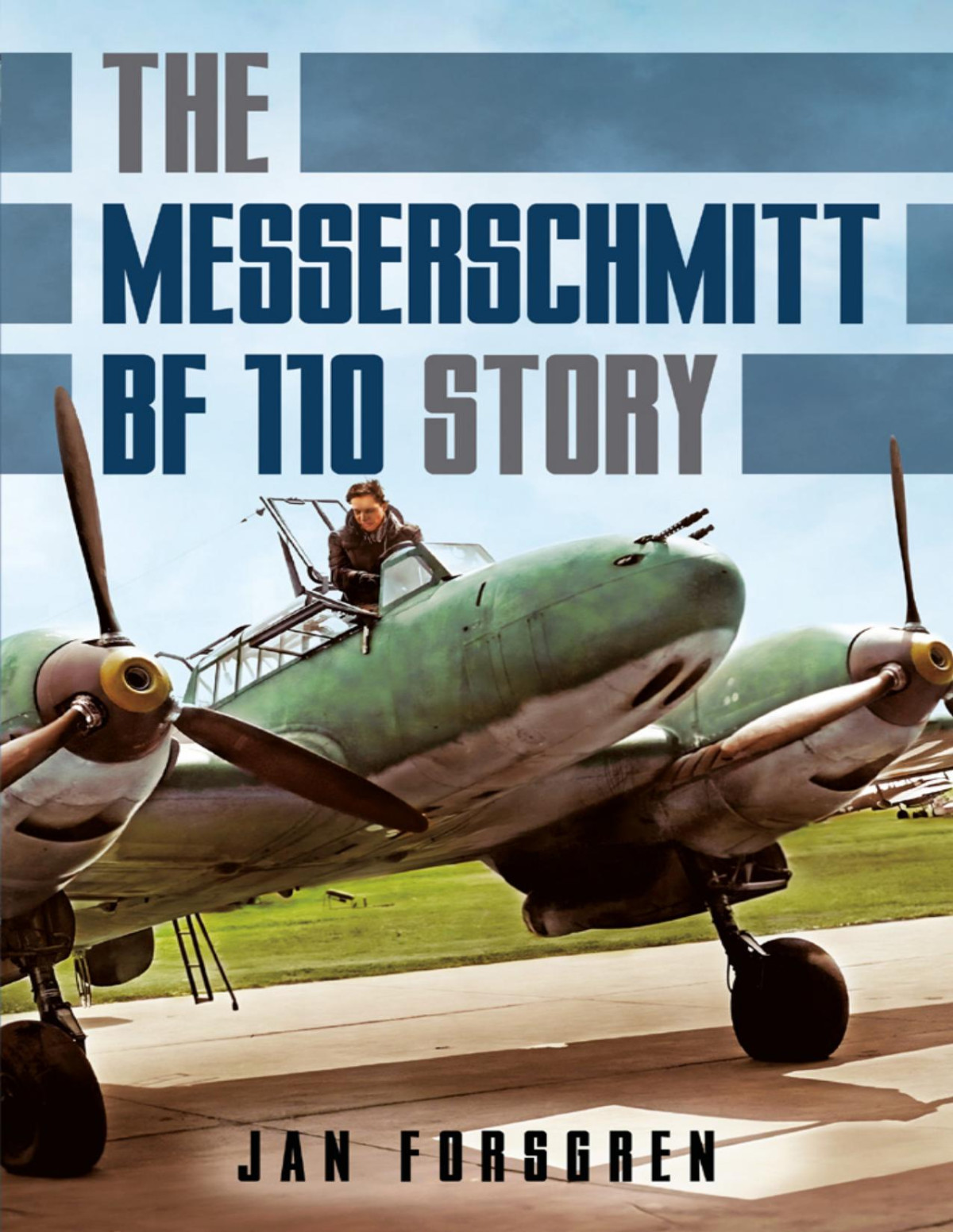 The Messerschmitt Bf 110 Story 1st Edition Jan Forsgren