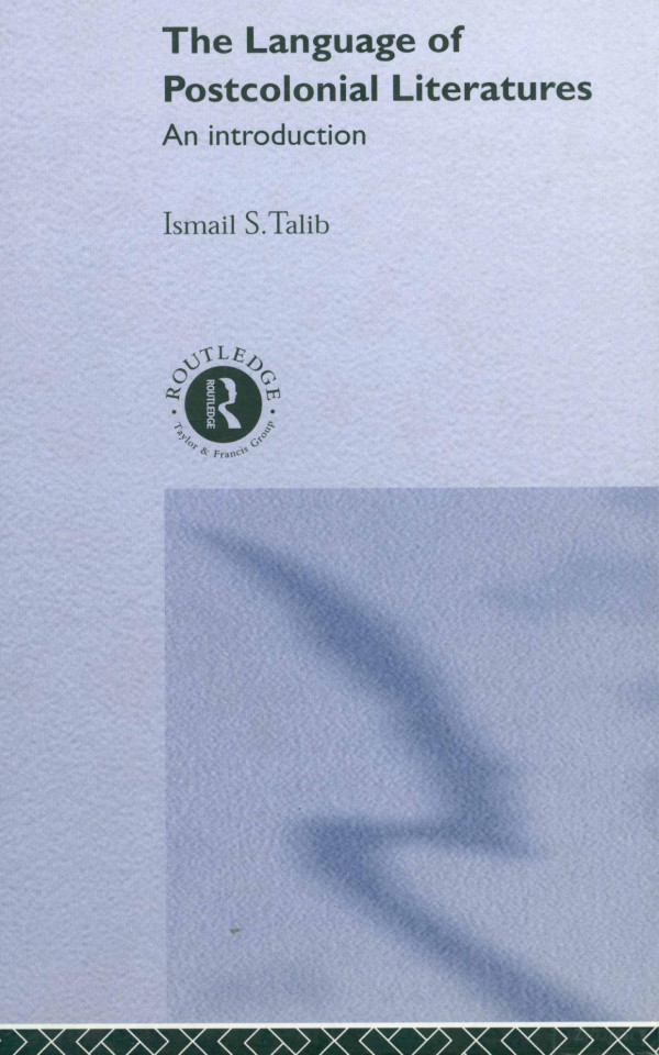 The Language Of Postcolonial Literatures An Introduction 2002th Edition Ismail S Talib