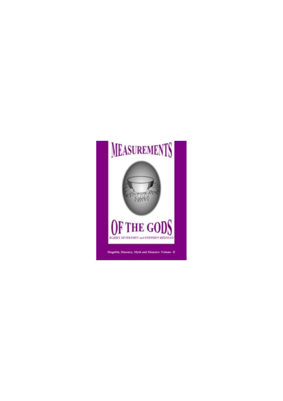 Megalith Masonry Myth Measure Ii Measurements Of The Gods Harry Sivertsen Stephen Redman