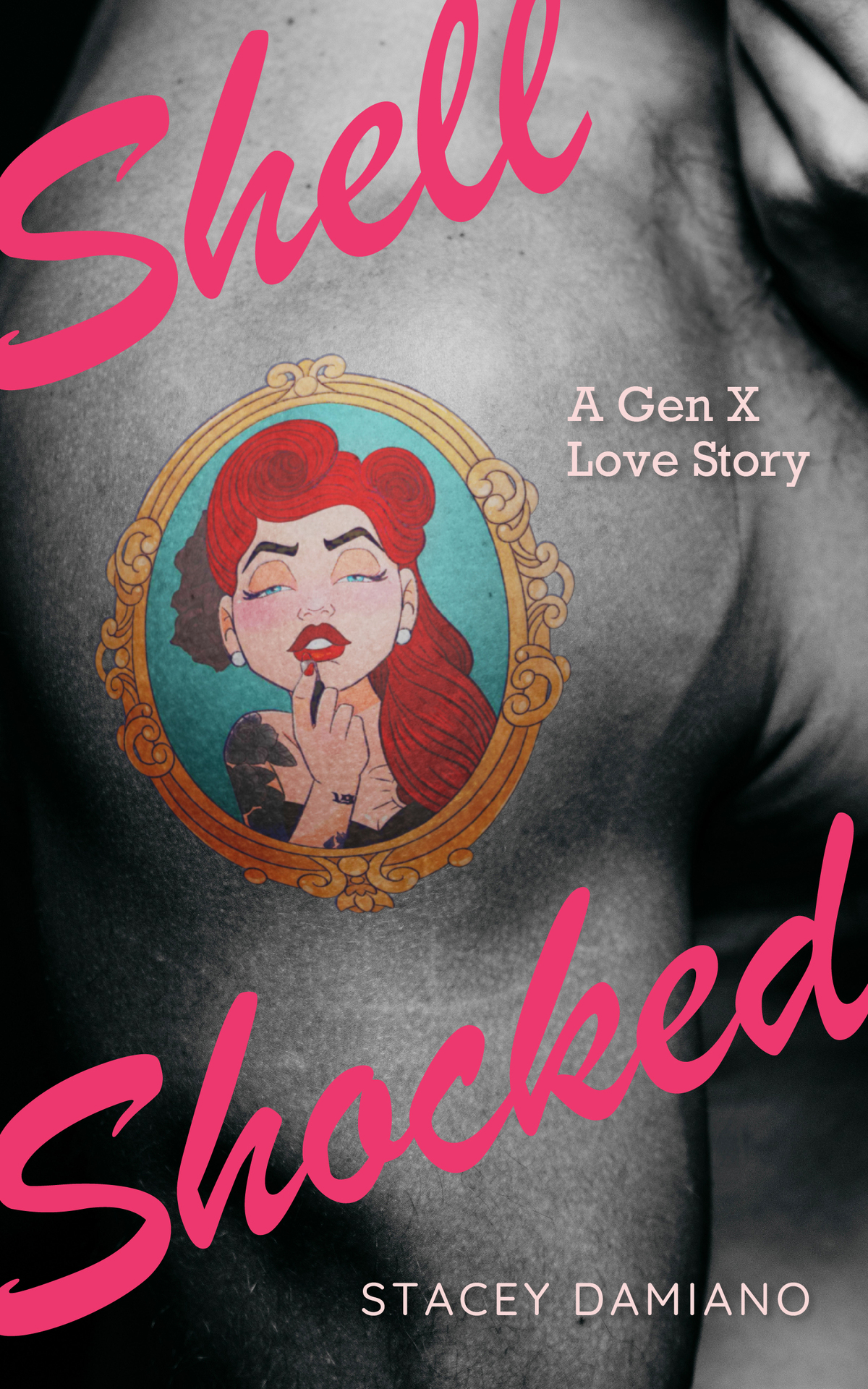 Shell Shocked A Gen X Love Story Stacey Damiano