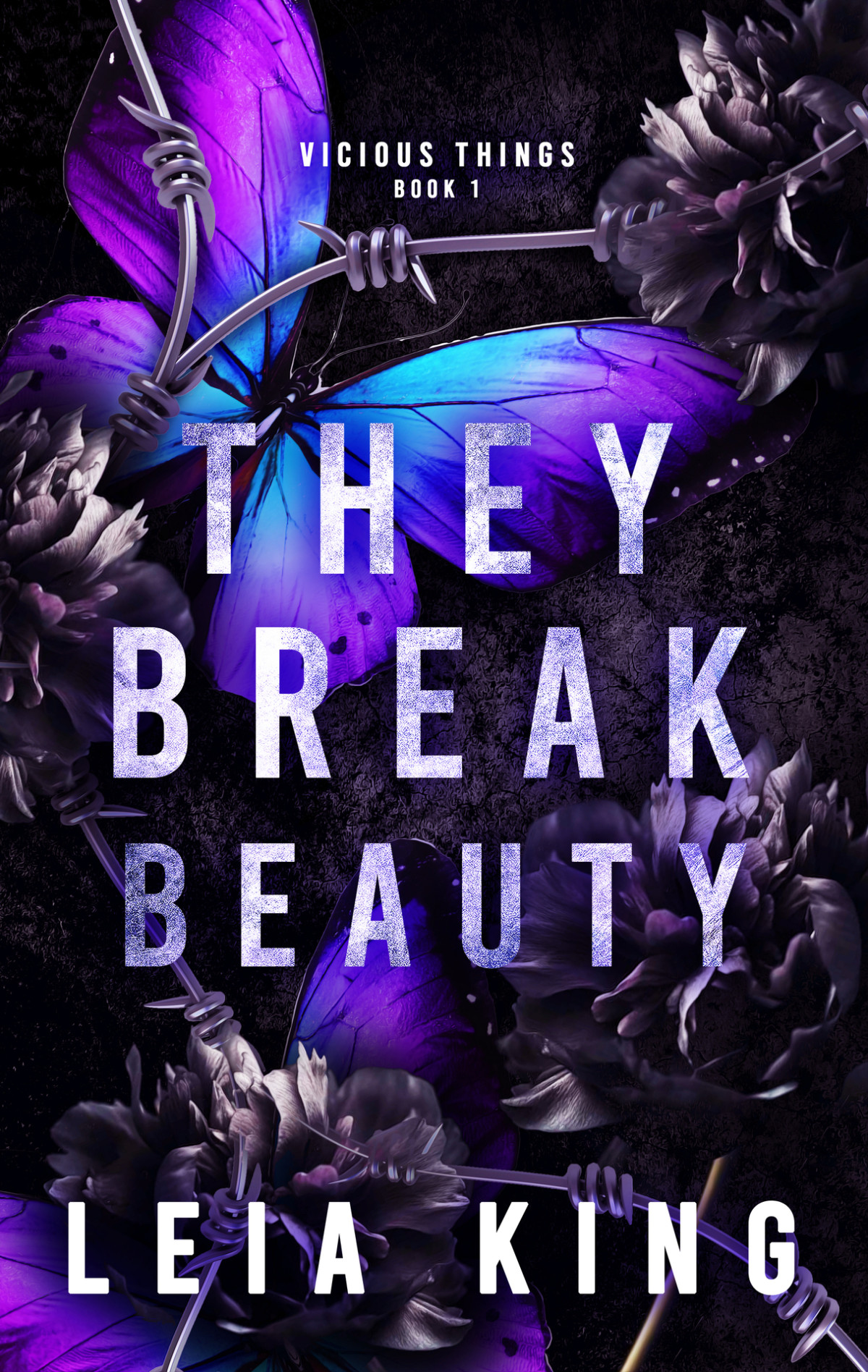 They Break Beauty A Dark College Reverse Harem Romance Vicious Things Book 1 Leia King