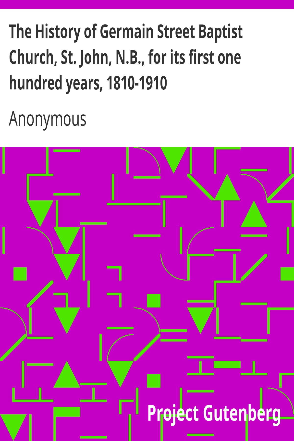 The History Of Germain Street Baptist Church St John Nb For Its First One Hundred Years 18101910 George A Rawlyk Library