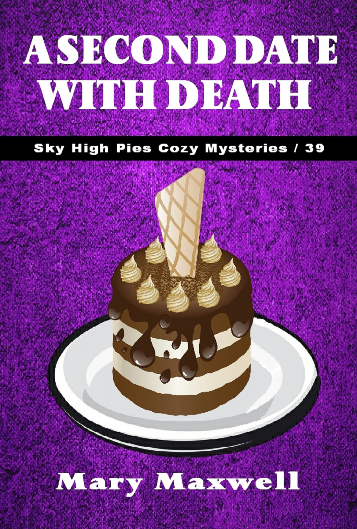 A Second Date With Death Sky High Pies Cozy Mysteries Book 39 Maxwell