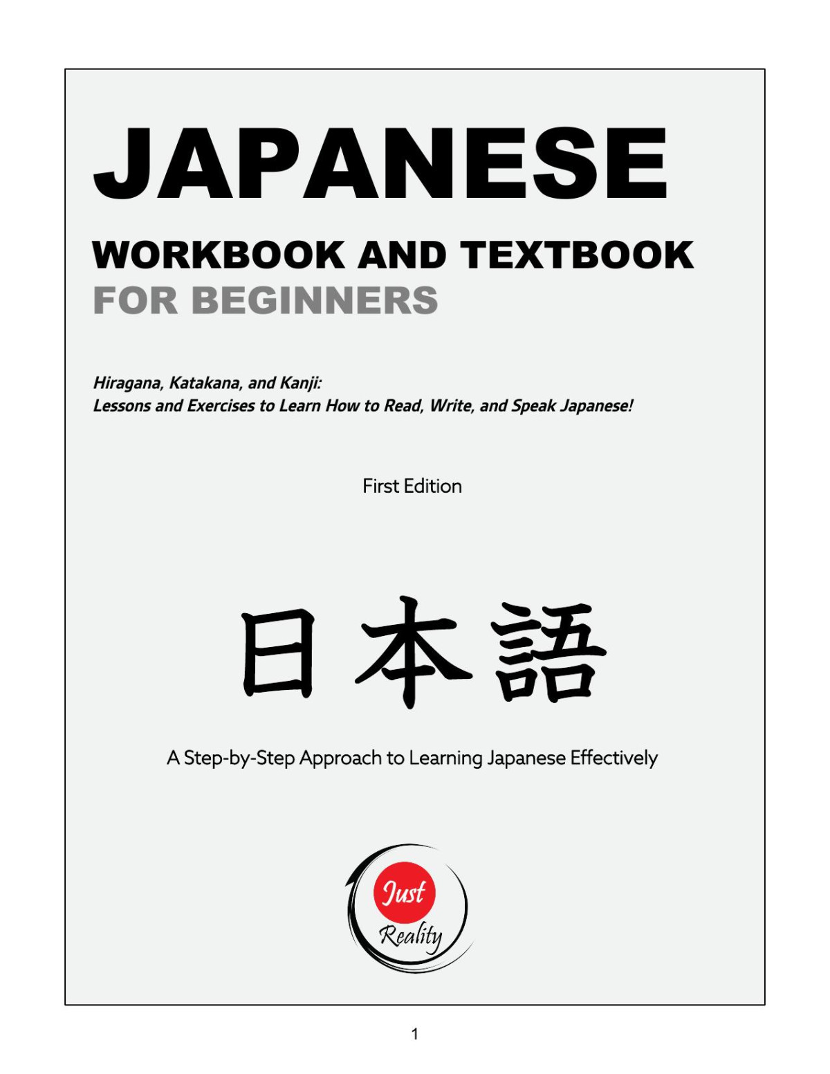 Japanese Workbook And Textbook For Beginners Hiragana Katakana And Kanji Lessons And Exercises To Learn How To Read Write And Speak Japanese Just Reality