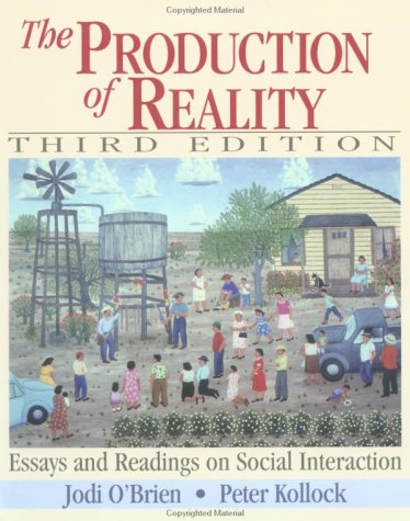 The Production Of Reality Essays And Readings On Social Interaction 3rd Jodi A Obrien