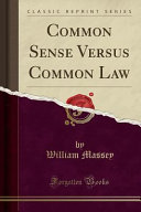 Common Sense Versus Common Law William Massey