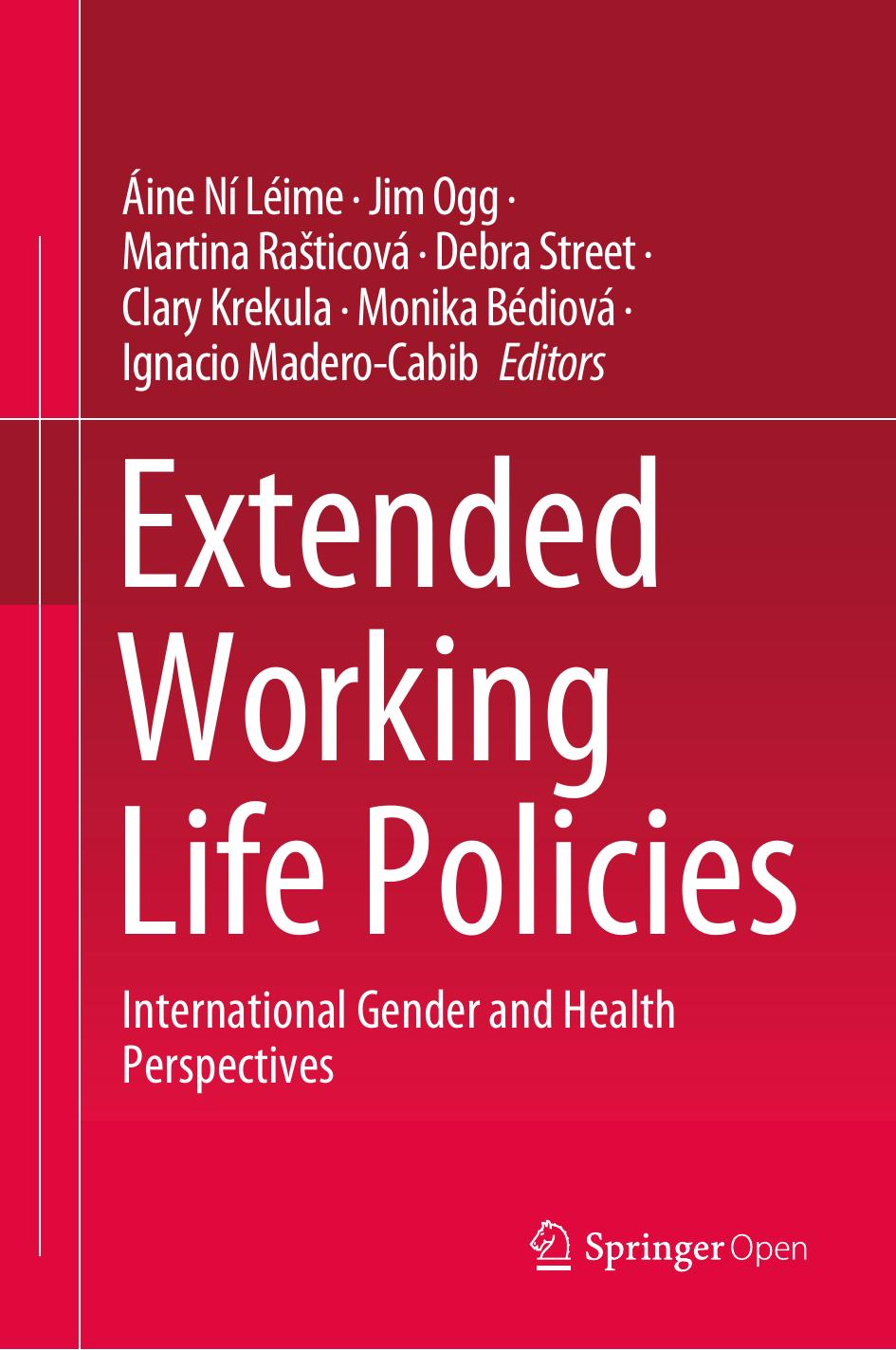 Extended Working Life Policies International Gender And Health Perspectives Ine N Lime Jim Ogg Martina Raticov Debra Street Clary Krekula Monika Bdiov Ignacio Maderocabib