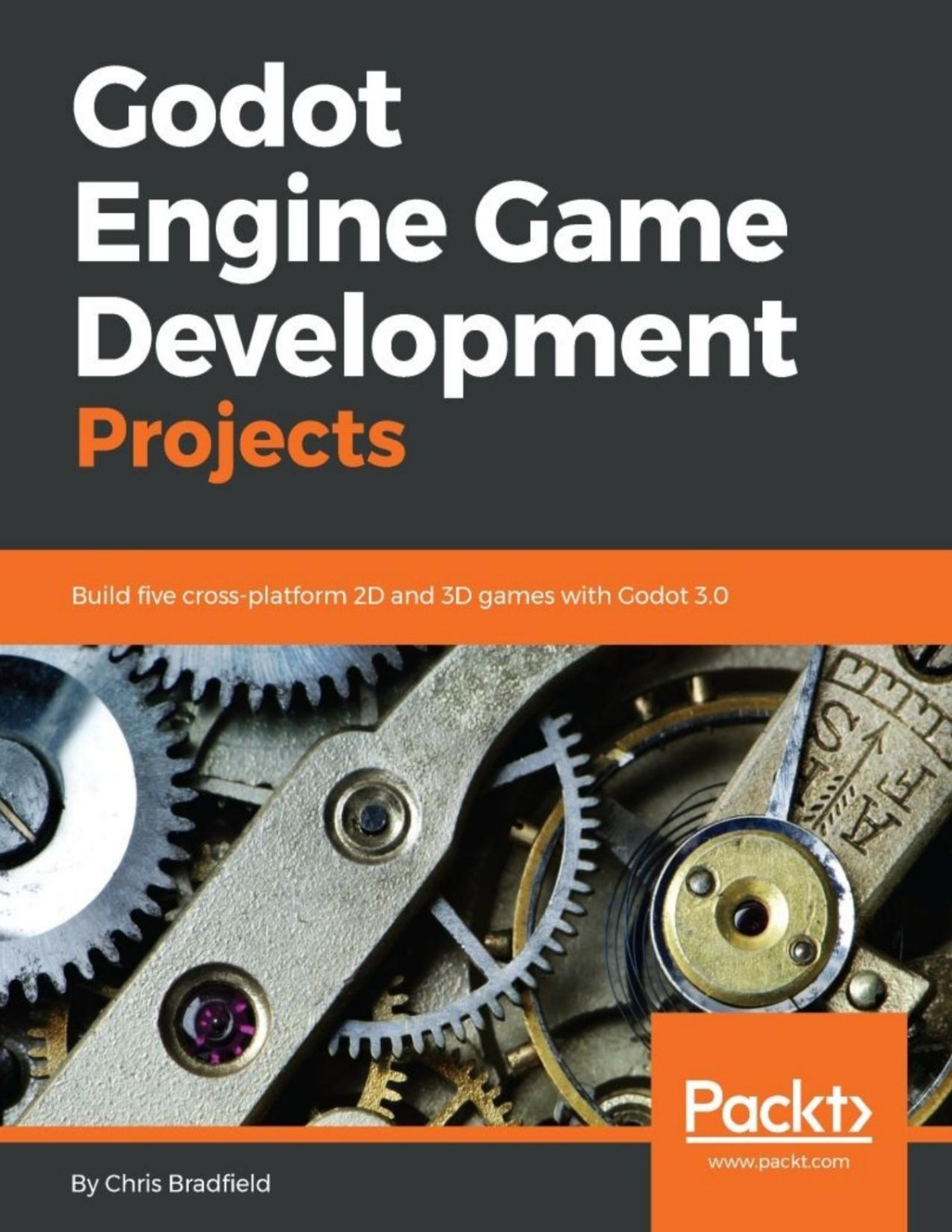 Godot Engine Game Development Projects Build Five Crossplatform 2d And 3d Games With Godot 30 Chris Bradfield
