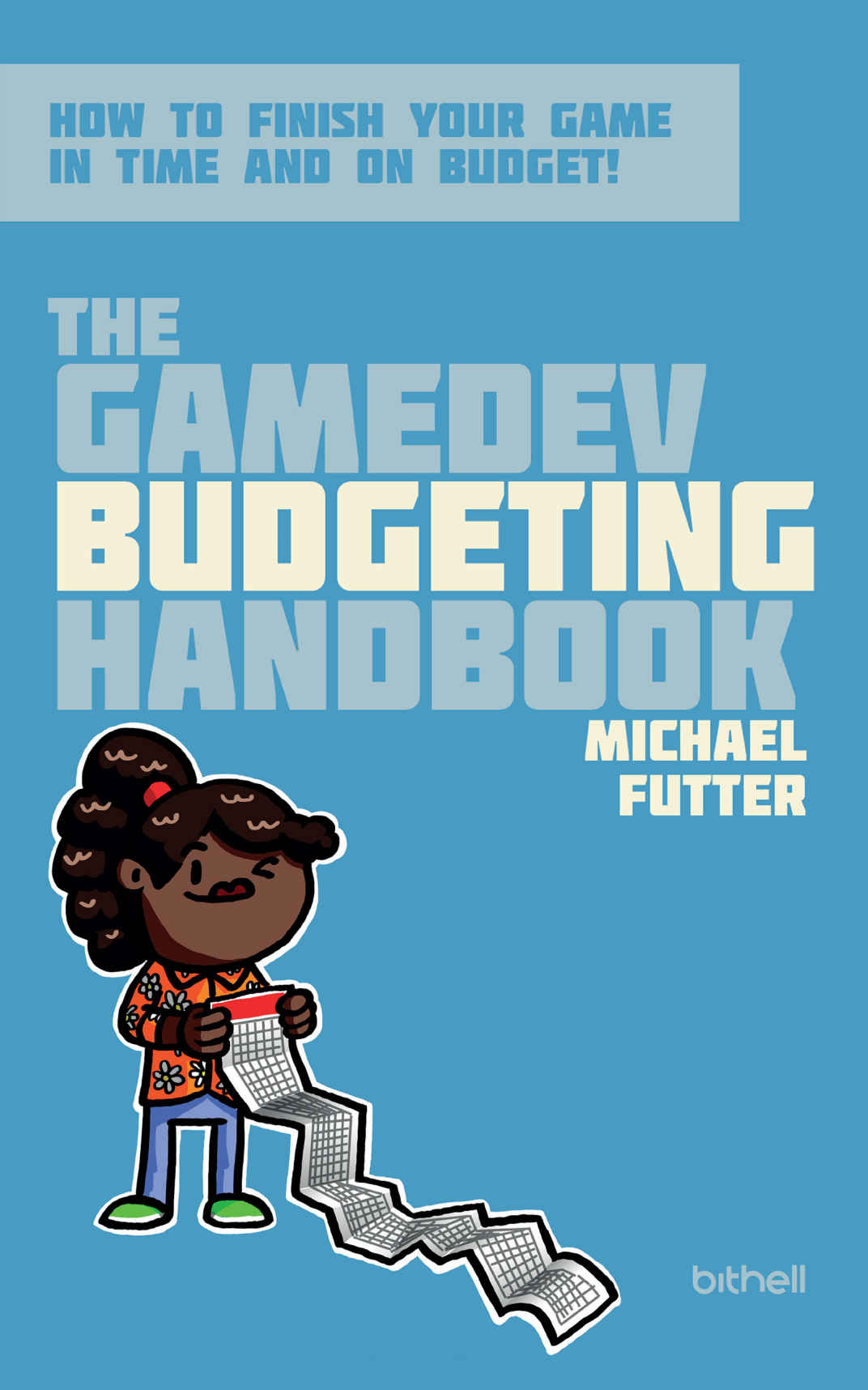The Gamedev Budgeting Handbook How To Finish Your Game In Time And On Budget Michael Futter