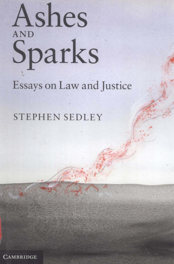 Ashes And Sparks Essays On Law And Justice 2011th Edition Stephen Sedley