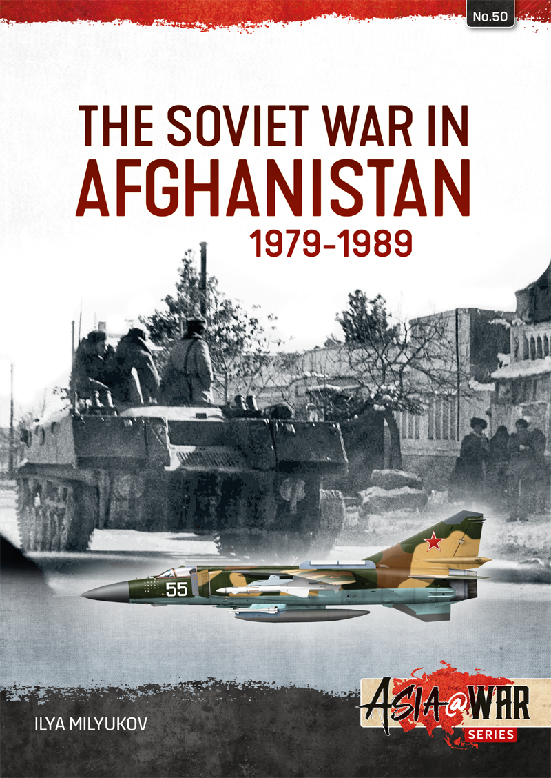 The Soviet War In Afghanistan 19791989 Ilya Milyukov