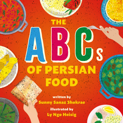 The Abcs Of Persian Food A Picture Book 1st Edition Sunny Sanaz Shokrae