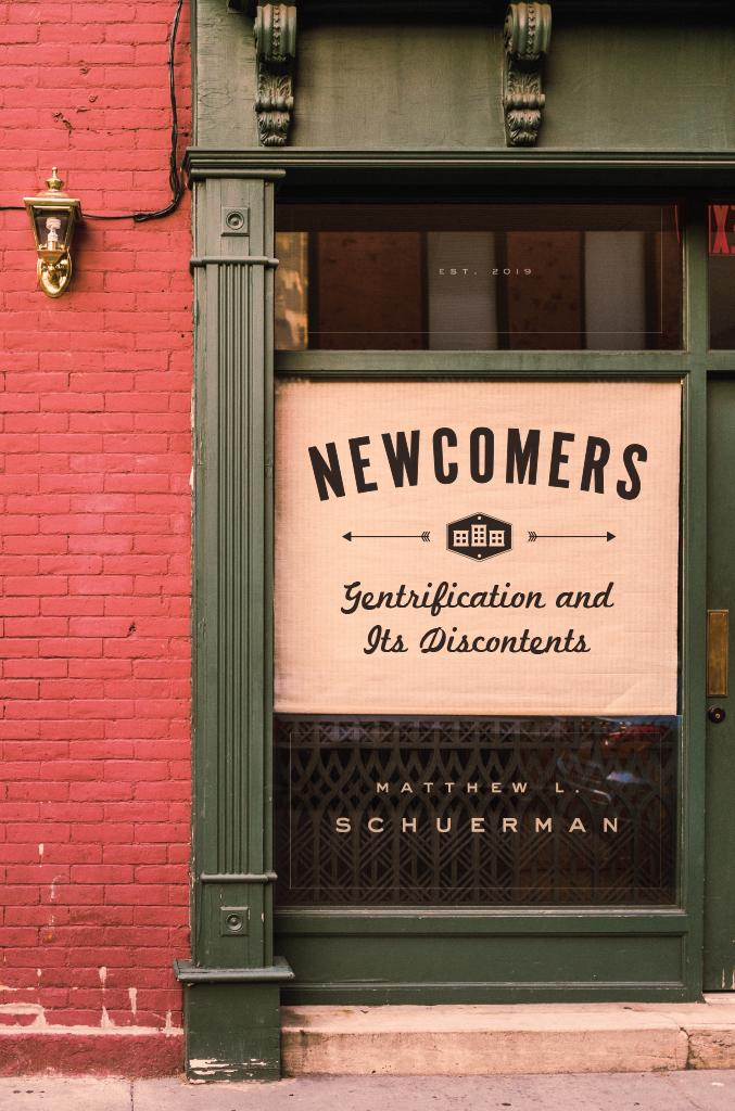 Newcomers Gentrification And Its Discontents Matthew L Schuerman