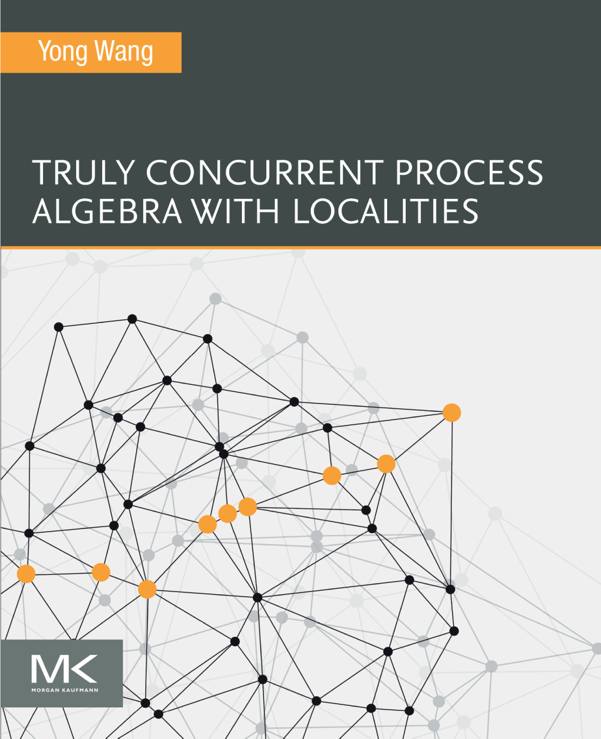 Truly Concurrent Process Algebra With Localities 1st Edition Yong Wang