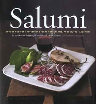 Salumi Savory Recipes And Serving Ideas For Salame Proscuitto And More Joyce Goldstein