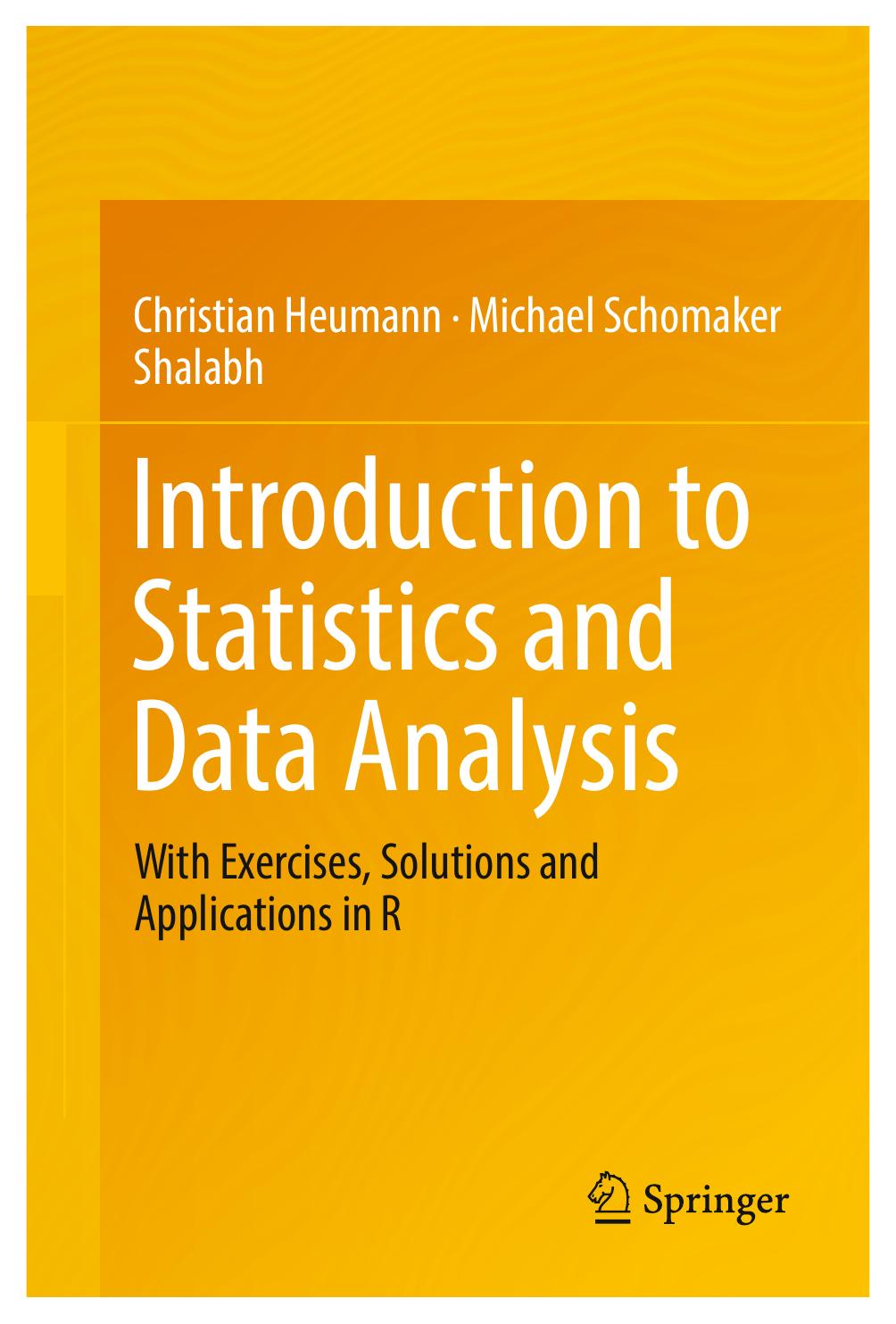 Introduction To Statistics And Data Analysis Christian Heumann Michael Schomaker Shalabh