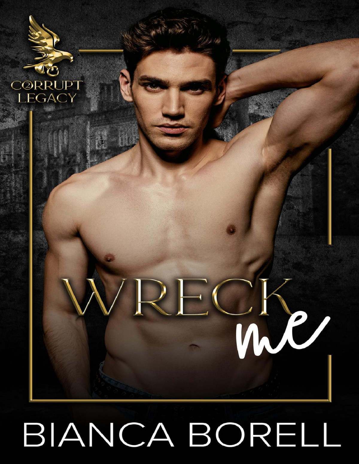 Wreck Me A Forbidden Dark College Romance Bianca Borell