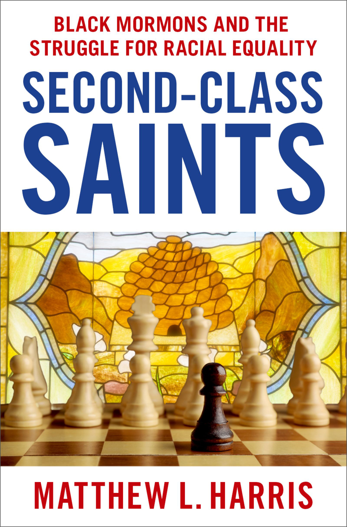 Secondclass Saints Black Mormons And The Struggle For Racial Equality Matthew L Harris