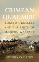 Crimean Quagmire Tolstoy Russell And The Birth Of Modern Warfare Gregory Carleton