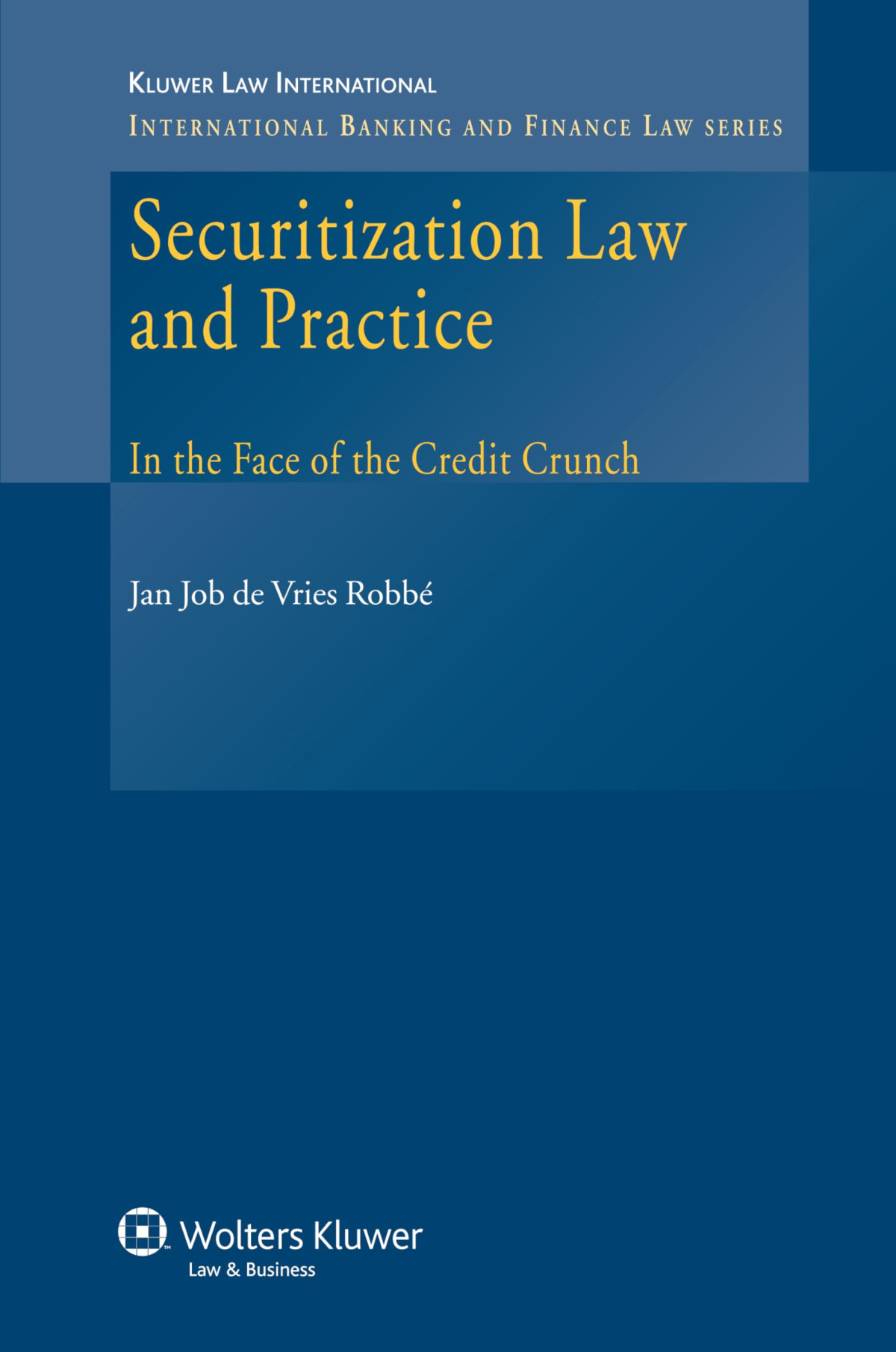 Securitization Law And Practice In The Face Of The Credit Crunch Illustrated Jan Job De Vries Robbe