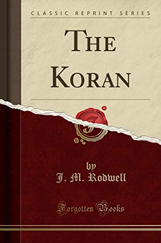 The Koran Classic Reprint J M Rodwell