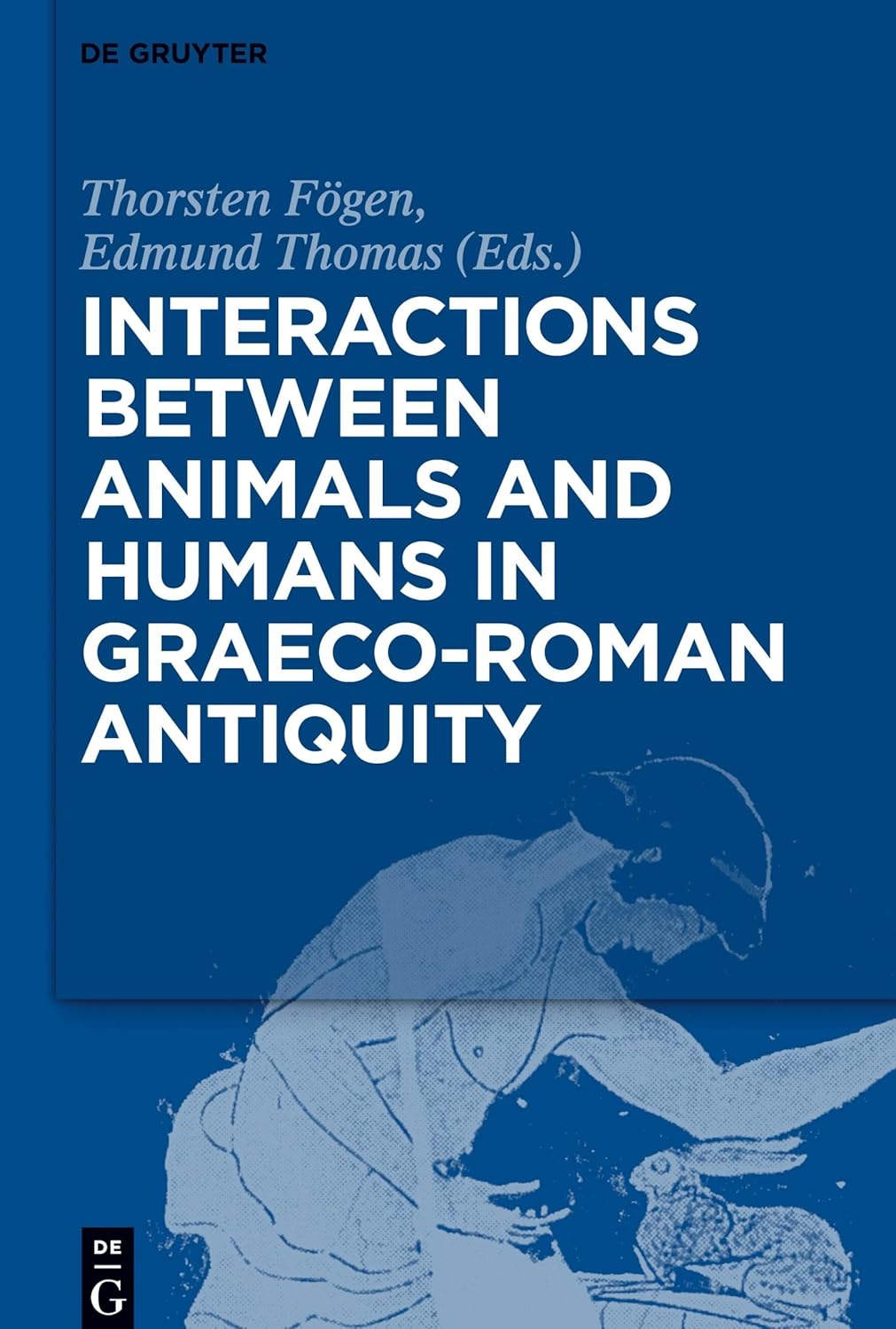 Interactions Between Animals And Humans In Graeco Roman Antiquity 1st Edition Fogen
