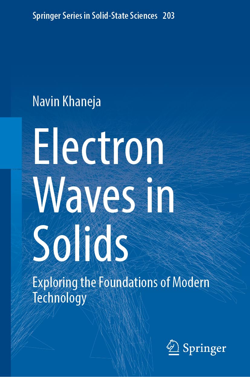Electron Waves In Solids Exploring The Foundations Of Modern Technology 2024th Edition Navin Khaneja