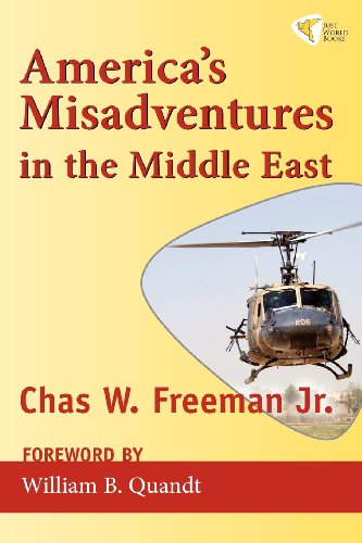 Americas Misadventures In The Middle East Charles W Freeman