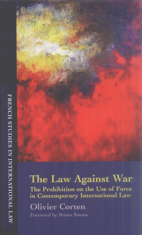 The Law Against War The Prohibition On The Use Of Force In Contemporary International Law 2010th Edition Olivier