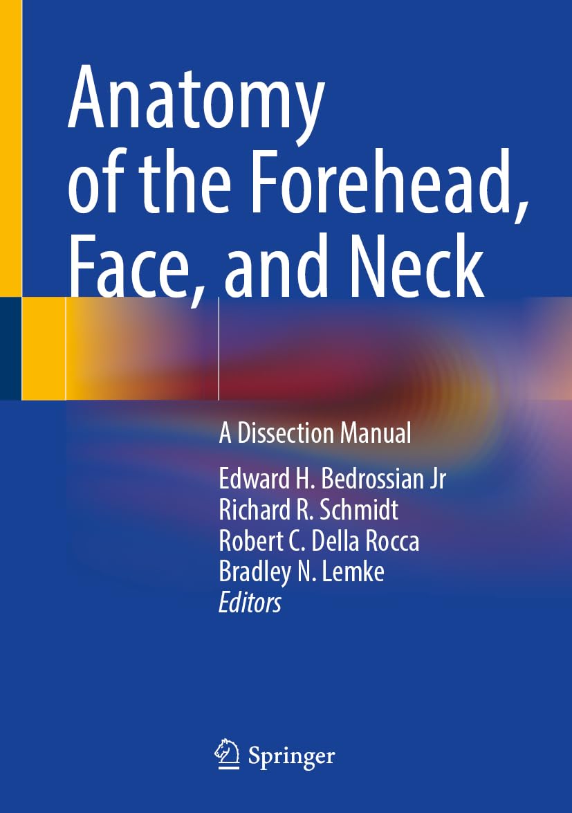 Anatomy Of The Forehead Face And Neck A Dissection Manual 1st Edition Edward H Bedrossian Jr
