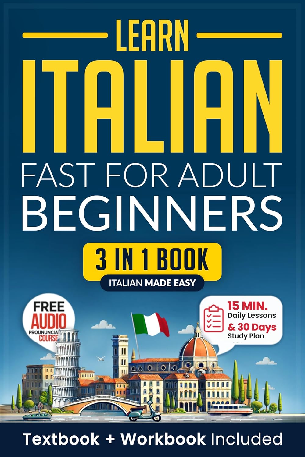 Learn Italian Fast For Adult Beginners 3in1 Workbook Master Italian With 15minute Daily Lessons Practical Exercises