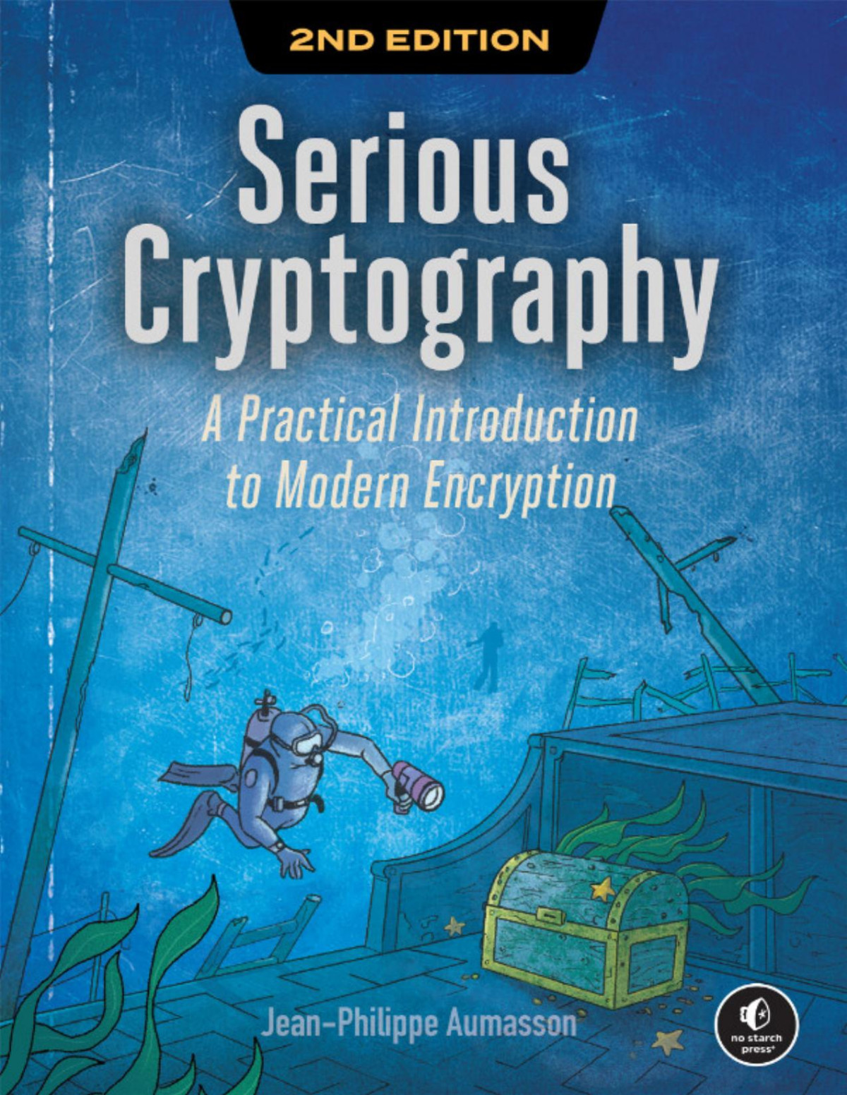 Serious Cryptography 2nd Edition A Practical Introduction To Modern Encryption 2nd Edition Jeanphilippe Aumasson