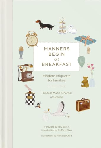 Manners Begin At Breakfast Modern Etiquette For Families Updated Princess Mariechantal Of Greece