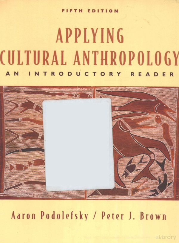Applying Cultural Anthropology An Introductory Reader 5th Aaron Podolefsky
