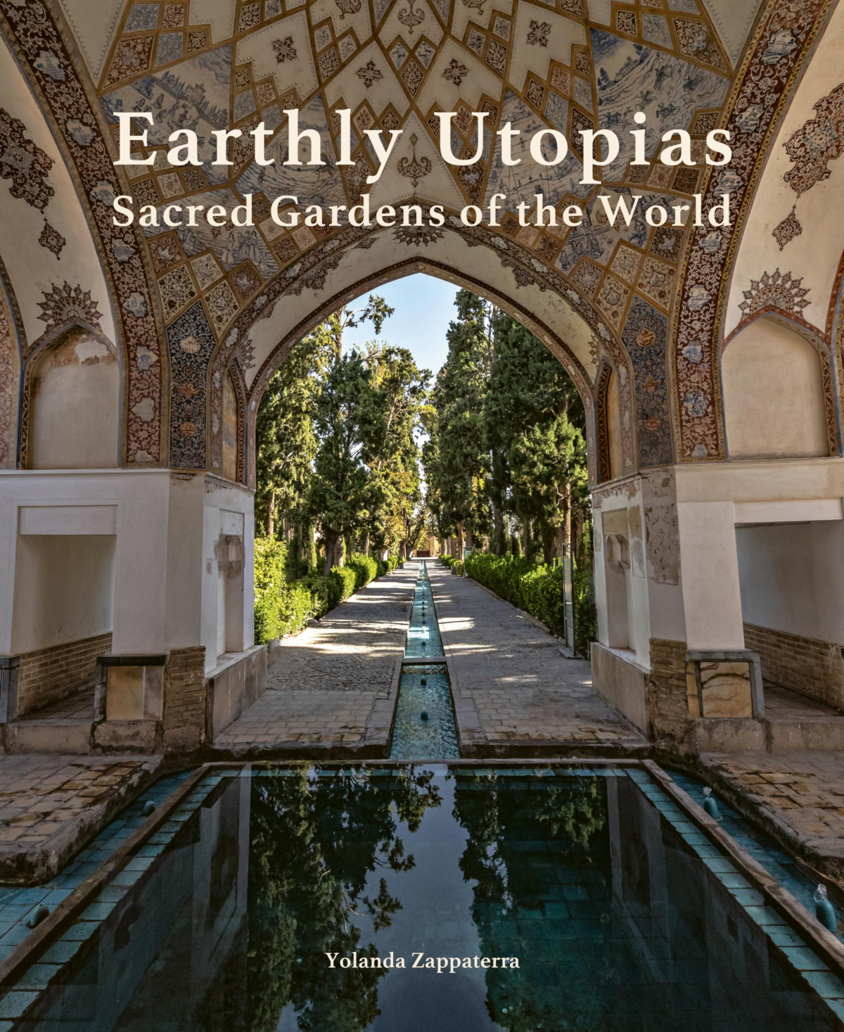 Earthly Utopias Sacred Gardens Of The World Yolanda Zappaterra