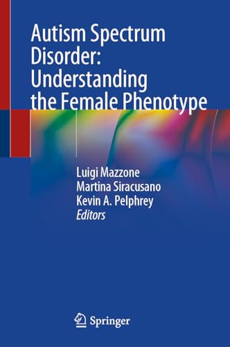 Autism Spectrum Disorder Understanding The Female Phenotype 2024th Edition Luigi Mazzone