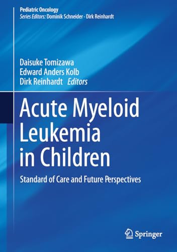 Acute Myeloid Leukemia In Children Standard Of Care And Future Perspectives 2024th Edition Daisuke Tomizawa