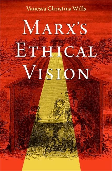 Marxs Ethical Vision Vanessa Christina Wills